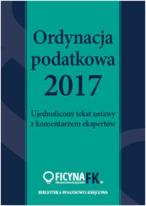 Picture of Ordynacja podatkowa 2017 Ujednolicony tekst ustawy z komentarzem ekspertów