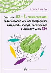 Picture of Ćwiczenia z RZ-Ż i zmiękczeniami do zostosowania w terapii pedagogicznej, na zajęciach lekcyjnych i pozalekcyjnych z uczniami w wieku 13+