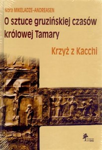 Obrazek O sztuce gruzińskiej czasów królowej Tamary Krzyż z Kacchi