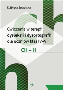 Picture of Ćwiczenia w terapii dysleksji i dysortografii dla uczniów klas IV-VI. CH - H