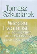 Wiedza i w... - Tomasz Szkudlarek -  Książka z wysyłką do UK