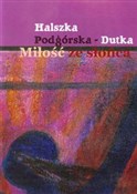 Książka : Miłość ze ... - Halszka Podgórska-Dutka