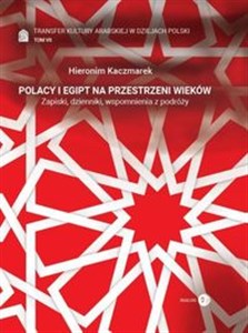 Picture of Polacy i Egipt na przestrzeni wieków Tom 7 Transfer kultury arabskiej w dziejach Polski