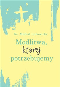 Picture of Modlitwa, której potrzebujemy