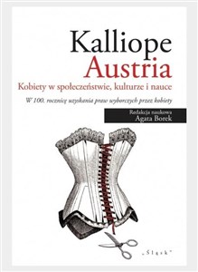 Picture of Kalliope. Kobiety w społeczeństwie, kulturze i nauce W 100. rocznicę uzyskania praw wyborczych przez kobiety