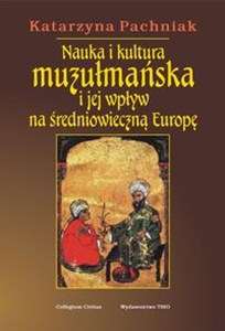 Picture of Nauka i kultura muzułmańska i jej wpływ na średniowieczną Europę