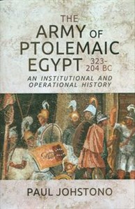 Picture of The Army of Ptolemaic Egypt 323-204 BC An Institutional and Operational History