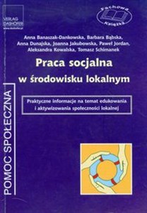 Picture of Praca socjalna w środowisku lokalnym Praktyczne informacje na temat edukowania i aktywizowania społeczności lokalnej.