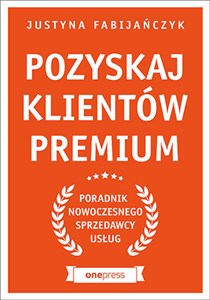 Picture of Pozyskaj klientów premium Poradnik nowoczesnego sprzedawcy usług