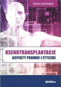 Picture of Ksenotransplantacje Aspekty prawne i etyczne