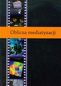 Obrazek Oblicza mediatyzacji Analiza krytyczna