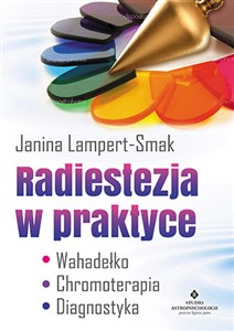 Picture of Radiestezja w praktyce Wahadełko, chromoterapia, diagnostyka