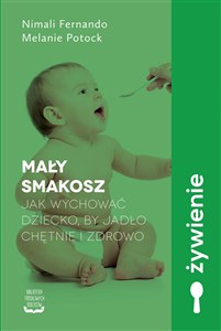 Obrazek Mały smakosz Jak wychować dziecko, by jadło chętnie i zdrowo