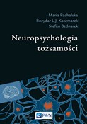 Zobacz : Neuropsych... - Maria Pąchalska, Bożydar L.J. Kaczmarek, Stefan Bednarek