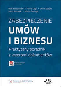 Obrazek Zabezpieczenie umów i biznesu Praktyczny poradnik z wzorami dokumentów z suplementem elektronicznym