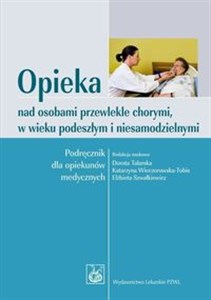 Picture of Opieka nad osobami przewlekle chorymi, w wieku podeszlym i niesamodzielnymi Podręcznik dla opiekunów medycznych