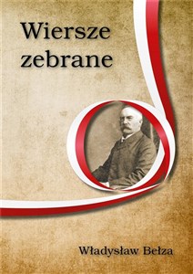 Picture of Wiersze zebrane. Władysław Bełza