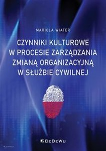 Picture of Czynniki kulturowe w procesie zarządzania zmianą organizacyjną w służbie cywilnej