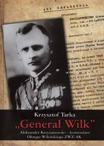 Picture of Generał Wilk Aleksander Krzyżanowski komendant Okręgu Wileńskiego ZWZ-AK