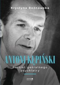 Obrazek Antoni Kępiński Portret genialnego psychiatry