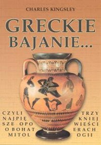 Picture of Greckie bajanie... czyli trzy najpiękniejsze opowieści o bohaterach mitologii