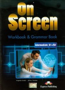 Obrazek On Screen Intermediate B1+/B2 Workbook & Grammar Book Szkoła ponadgimnazjalna