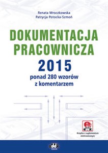 Picture of Dokumentacja pracownicza 2015 ponad 280 wzorów z komentarzem (z suplementem elektronicznym)