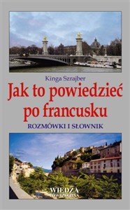 Obrazek Jak to powiedzieć po francusku. Rozmówki i słownik