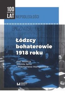 Picture of Łódzcy bohaterowie 1918 roku