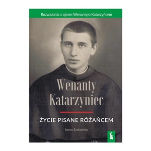 Picture of Wenanty Katarzyniec. Życie pisane różańcem