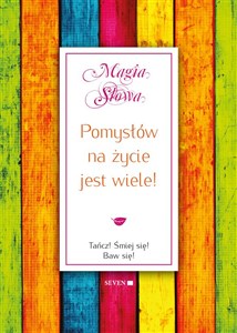 Picture of Pomysłów na życie jest wiele! Tańcz! Śmiej się! Baw się!