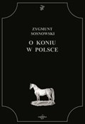 O koniu w ... - Zygmunt Sosnowski -  Książka z wysyłką do UK