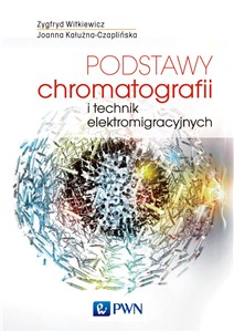 Obrazek Podstawy chromatografii i technik elektromigracyjnych Podstawy chromatografii i technik elektromigracyjnych