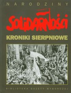 Picture of Kroniki sierpniowe Narodziny Solidarności