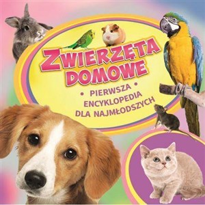 Picture of Zwierzęta domowe Pierwsza encyklopedia dla najmłodszych