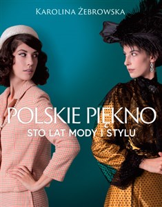 Picture of Polskie piękno Sto lat mody i stylu