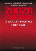 polish book : Żądza rząd... - Wojciech Krzysztof Szalkiewicz, Wiesław Gałązka
