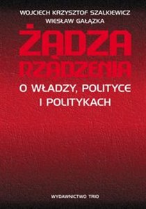 Picture of Żądza rządzenia O władzy, polityce i politykach
