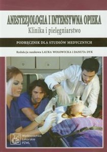 Obrazek Anestezjologia i intensywna opieka Klinika i pielęgniarstwo Podręcznik dla studiów medycznych