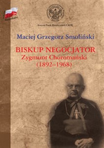 Picture of Biskup negocjator Zygmunt Choromański (1892-1968) Biografia niepolityczna?
