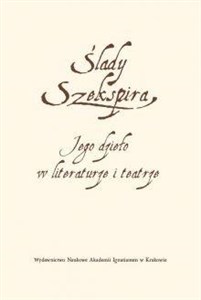 Picture of Ślady Szekspira Jego dzieło w literaturze i teatrze