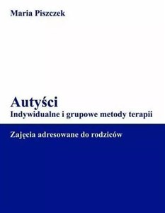 Picture of Autyści. Indywidualne i grupowe metody terapii