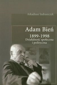 Obrazek Adam Bień 1899-1998 Działalność społeczna i polityczna