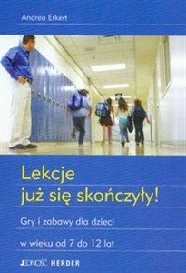 Obrazek Lekcje już się skończyły Gry i zabawy dla dzieci w wieku od 7 do 12 lat