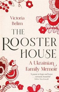 Picture of The Rooster House A Ukrainian Family Memoir