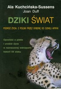 Picture of Dziki świat Podróż życia: z Polski przez Syberię do dzikiej Afryki