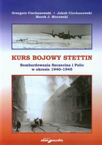 Picture of Kurs bojowy Stettin Bombardowania Szczecina i Polic w okresie 1940-1945