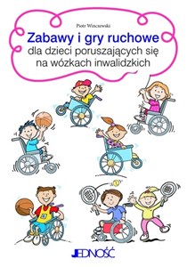 Picture of Zabawy i gry ruchowe dla dzieci poruszających się na wózkach inwalidzkich