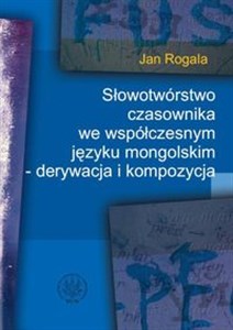 Picture of Słowotwórstwo czasownika we współczesnym języku mongolskim - derywacja i kompozycja