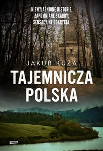 Picture of Tajemnicza Polska Niewyjaśnione historie, zapomniane skarby, sensacyjne odkrycia.